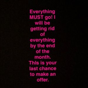 Everything will be gone by end of month.